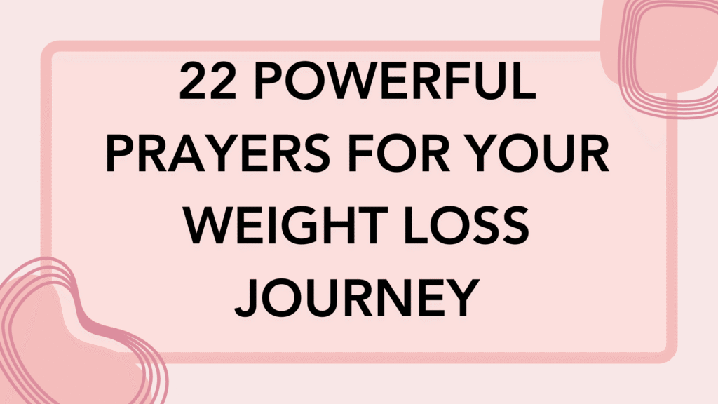 22 Powerful Prayers for Your Weight Loss Journey: