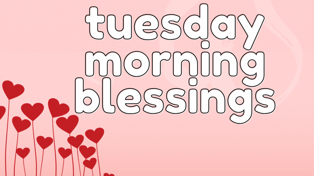 tuesday morning blessings