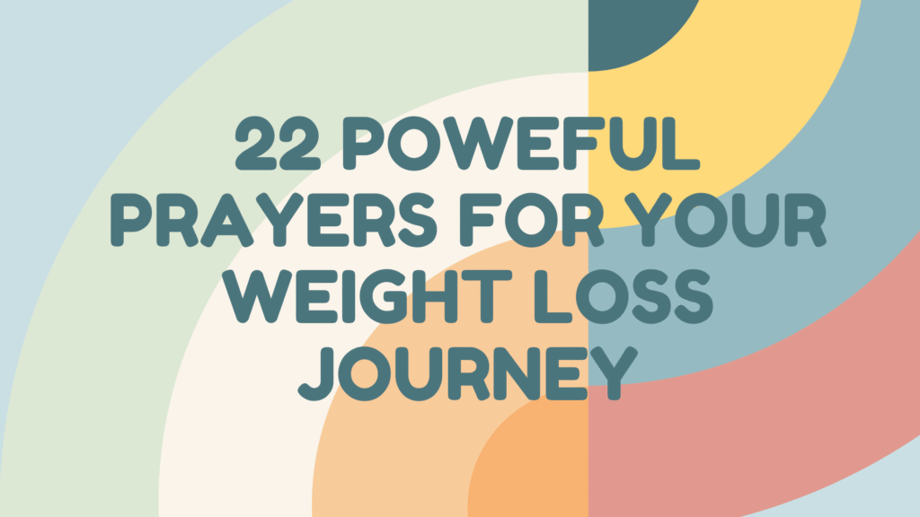 22 Powerful Prayers for Your Weight Loss Journey: