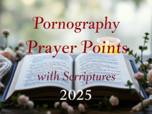 Pornography Prayer Points with Scriptures 2025