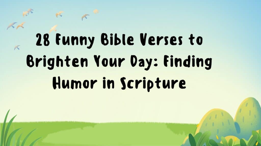 28 Funny Bible Verses to Brighten Your Day: Finding Humor in Scripture